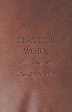 Leather Work  Including Glove Making