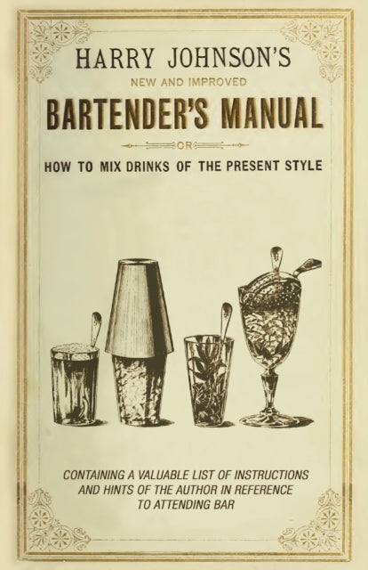 New and Improved Bartenders Manual Or How to Mix Drinks of the Present Style