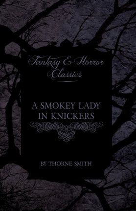 A Smokey Lady in Knickers Fantasy and Horror Classics