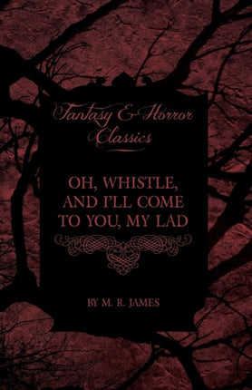 Oh Whistle and Ill Come to You My Lad Fantasy and Horror Classics