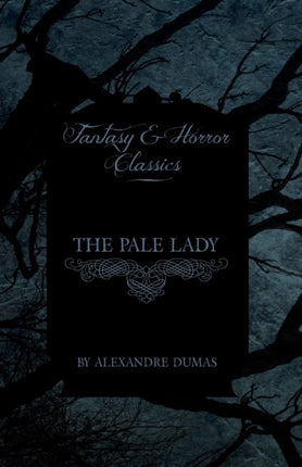 The Pale Lady Fantasy and Horror Classics