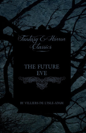 The Future Eve Fantasy and Horror Classics