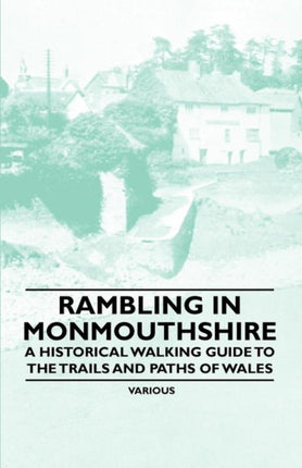 Rambling in Monmouthshire  A Historical Walking Guide to the Trails and Paths of Wales