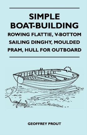Simple BoatBuilding  Rowing Flattie VBottom Sailing Dinghy Moulded Pram Hull for Outboard