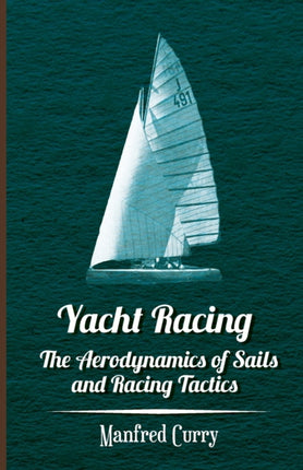 Yacht Racing  The Aerodynamics of Sails and Racing Tactics