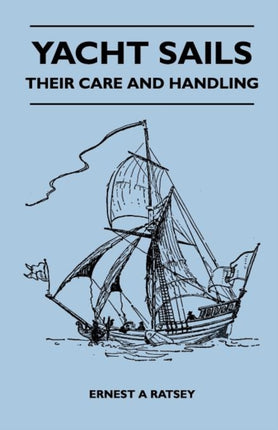 Yacht Sails  Their Care and Handling