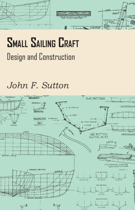 Small Sailing Craft  Design and Construction