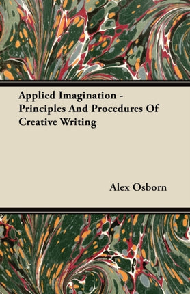 Applied Imagination  Principles And Procedures Of Creative Writing
