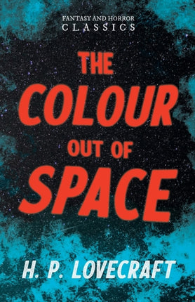 The Colour Out of Space Fantasy and Horror Classics With a Dedication by George Henry Weiss