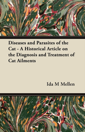 Diseases and Parasites of the Cat  A Historical Article on the Diagnosis and Treatment of Cat Ailments