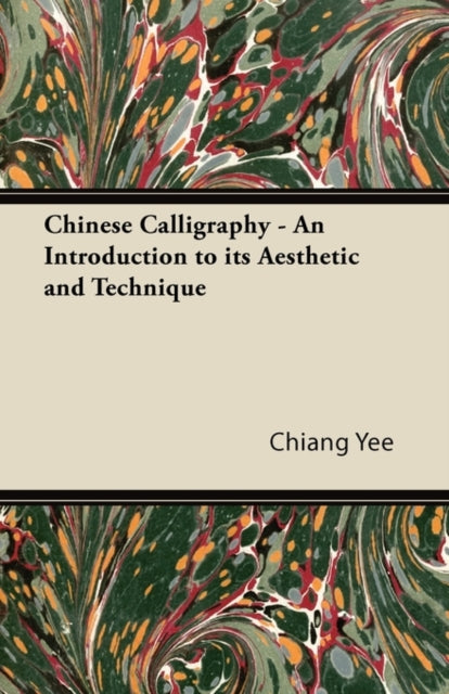 Chinese Calligraphy  An Introduction to its Aesthetic and Technique