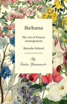 Ikebana  The Art of Flower Arrangement  Ikenobo School