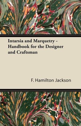 Intarsia and Marquetry  Handbook for the Designer and Craftsman