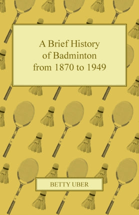 A Brief History of Badminton from 1870 to 1949
