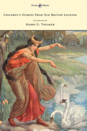 Childrens Stories From Old British Legends  Illustrated by Harry Theaker