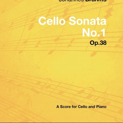 Johannes Brahms  Cello Sonata No1  Op38  A Score for Cello and Piano