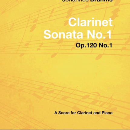 Johannes Brahms  Clarinet Sonata No1  Op120 No1  A Score for Clarinet and Piano Classical Music Collection