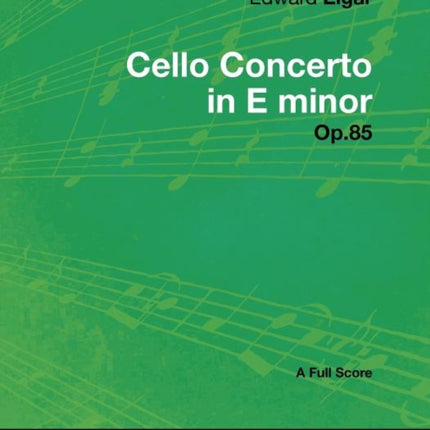 Edward Elgar  Cello Concerto in E Minor  Op.85  A Full Score