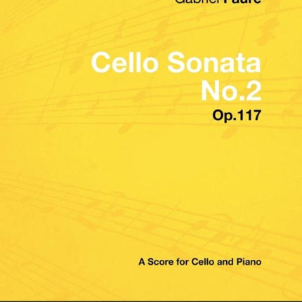 Gabriel Faure  Cello Sonata No.2  Op.117  A Score for Cello and Piano