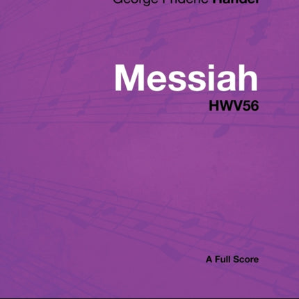 George Frideric Handel  Messiah  HWV56  A Full Score
