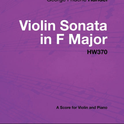 George Frideric Handel  Violin Sonata in F Major  HW370  A Score for Violin and Piano