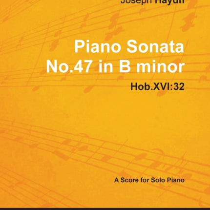 Joseph Haydn  Piano Sonata No47 in B minor  HobXVI 32  A Score for Solo Piano