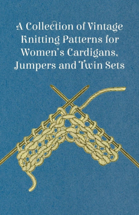A Collection of Vintage Knitting Patterns for Womens Cardigans Jumpers and Twin Sets