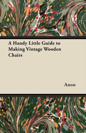 A Handy Little Guide to Making Vintage Wooden Chairs
