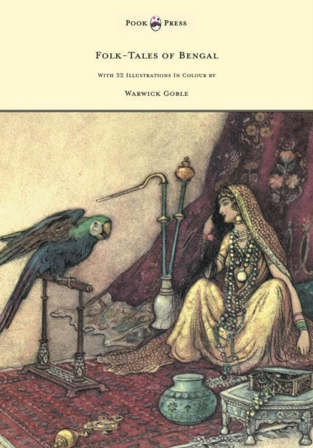 FolkTales of Bengal  With 32 Illustrations in Colour by Warwick Goble