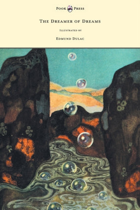 The Dreamer of Dreams  Illustrated by Edmund Dulac