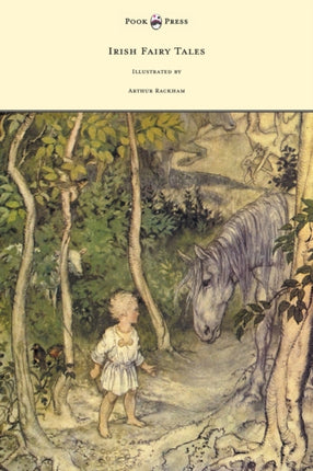 Irish Fairy Tales  Illustrated by Arthur Rackham