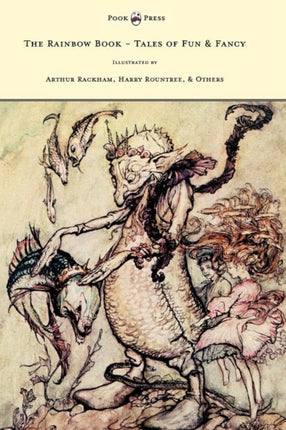 The Rainbow Book  Tales of Fun  Fancy  Illustrated by Arthur Rackham Hugh Thompson Bernard Partridge Lewis Baumer Harry Rountree C Wilhelm