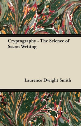 Cryptography  The Science of Secret Writing