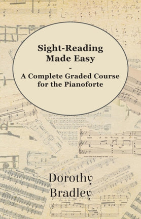 SightReading Made Easy  A Complete Graded Course for the Pianoforte