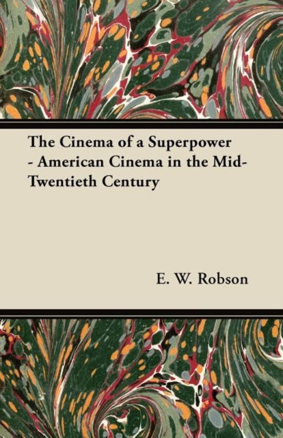 The Cinema of a Superpower - American Cinema in the Mid-Twentieth Century