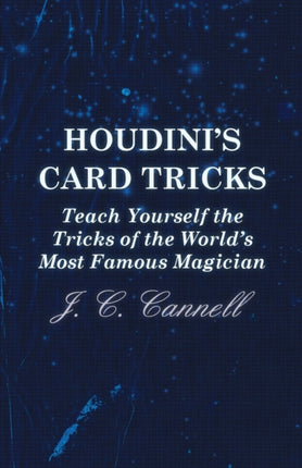 Houdinis Card Tricks  Teach Yourself the Tricks of the Worlds Most Famous Magician