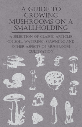 A Guide to Growing Mushrooms on a Smallholding