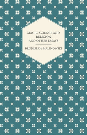 Magic Science and Religion and Other Essays
