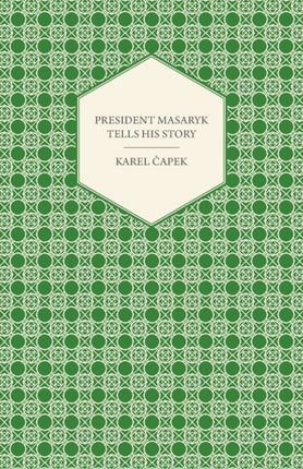 President Masaryk Tells His Story