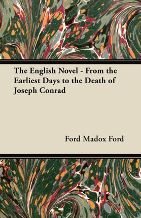 The English Novel  From the Earliest Days to the Death of Joseph Conrad