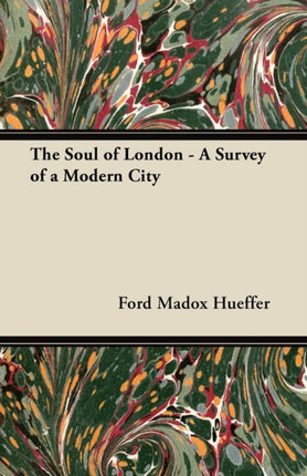 The Soul of London  A Survey of a Modern City