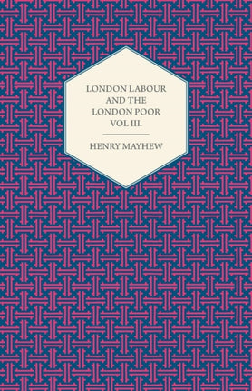 London Labour and the London Poor Volume II