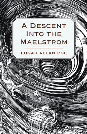 A Descent Into the Maelstrom