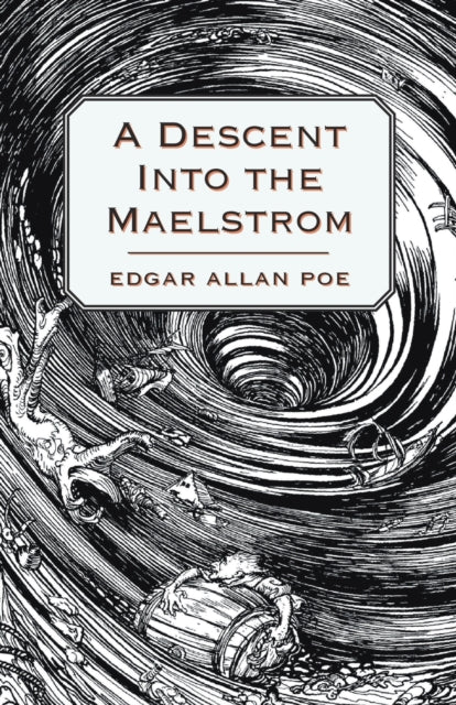 A Descent Into the Maelstrom