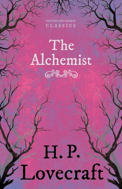 The Alchemist Fantasy and Horror Classics With a Dedication by George Henry Weiss