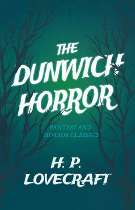 The Dunwich Horror Fantasy and Horror Classics With a Dedication by George Henry Weiss