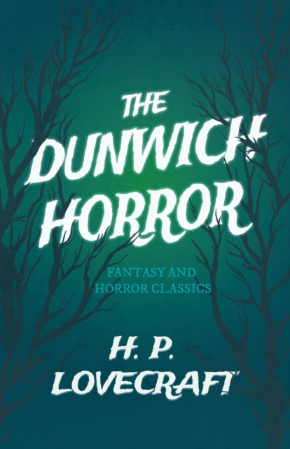 The Dunwich Horror Fantasy and Horror Classics With a Dedication by George Henry Weiss