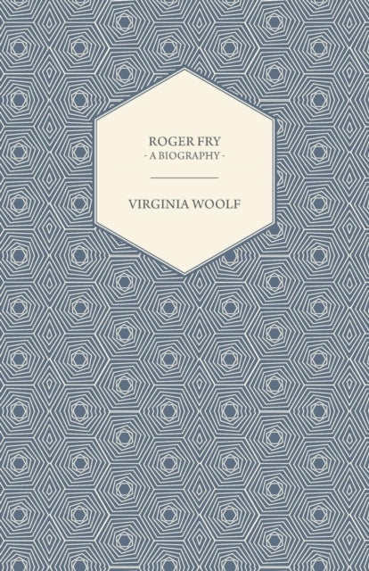 Roger Fry  A Biography