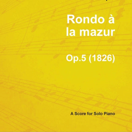 Rondo  la mazur Op5  For Solo Piano 1826