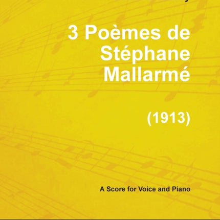 3 Poemes De Stephane Mallarme - For Voice and Piano (1913)